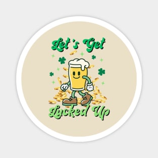 Let's Get Lucked Up St Patrick Day Magnet